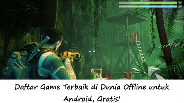 Daftar Game Terbaik di Dunia Offline untuk Android, Gratis!